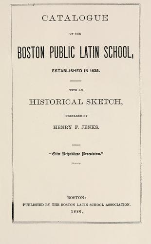 Catalogue of the Boston Public Latin School, established in 1635