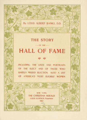 The story of the Hall of fame, including the lives and portraits of the elect and of those who barely missed election.