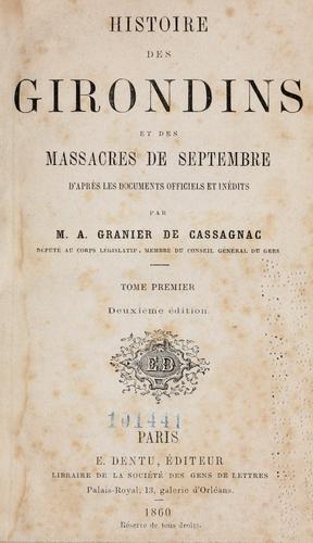 Histoire des Girondins et des massacres de septembre d'apr©Łes les documents officiels et in©Øedits