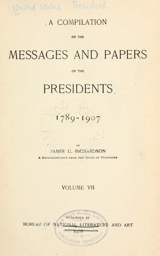 A compilation of the messages and papers of the presidents, 1789-1907