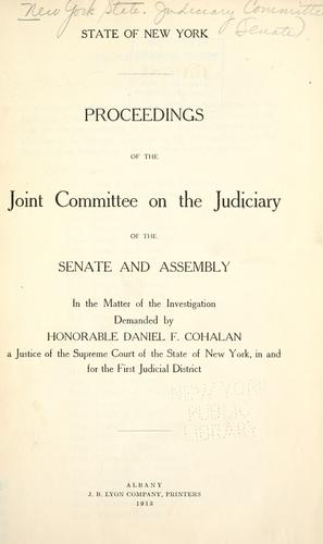Proceedings of the Joint Committee ... in the matter of the investigation demanded by Honorable Daniel F. Cohalan, a justice of the Supreme Court of the State of New York, in and for the first judicial district.