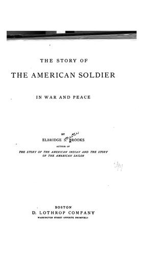 The story of the American soldier in war and peace
