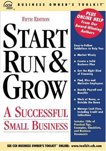Start Run & Grow a Successful Small Business (CCH Business Owner's Toolkit series)