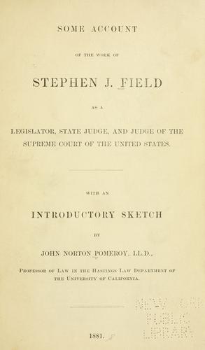 Some account of the work of Stephen J. Field