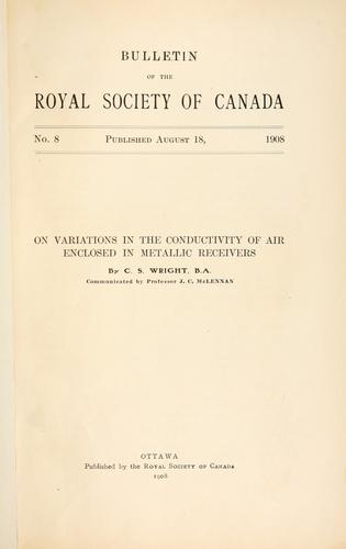 On variations in the conductivity of air enclosed in metallic receivers, communicated by J.C. McLennan.