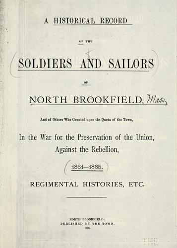 A historical record of the soldiers and sailors of North Brookfield, and others who counted upon the quota of the town