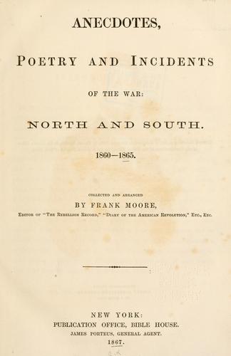 Anecdotes, poetry, and incidents of the war: North and South. 1860-1865.