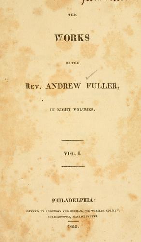 The works of the Rev. Andrew Fuller ...