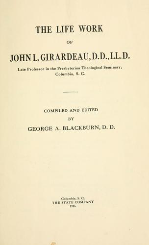 The life work of John L. Girardeau, D.D., LLd.