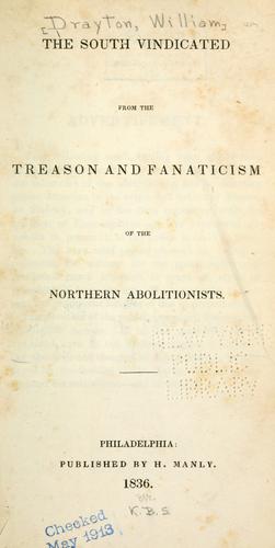 The South vindicated from the treason and fanaticism of the northern abolitionists.