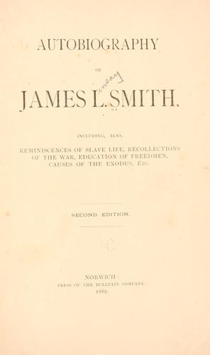 Autobiography, including also reminiscences of slave life, recollections of the war, education of freedmen, causes of the exodus, etc.