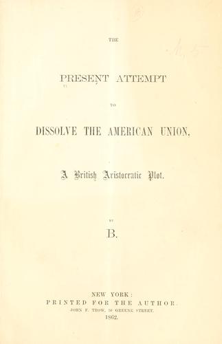The present attempt to dissolve the American union