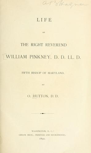 Life of the Right Reverend William Pinkney, D.D., LL.D., fifth Bishop of Maryland.