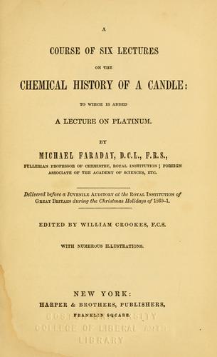 A course of six lectures on the chemical history of a candle