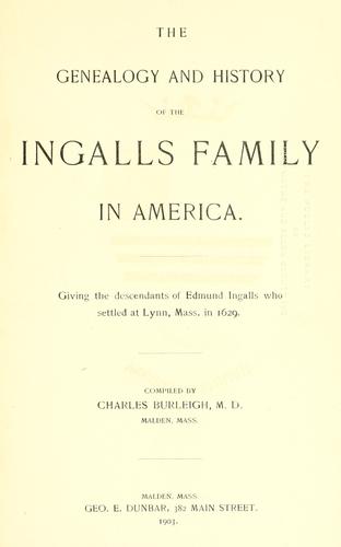 The genealogy and history of the Ingalls family in America