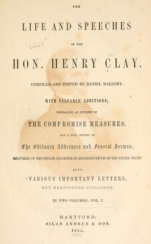 The life and speeches of the Hon. Henry Clay