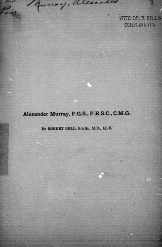 Alexander Murray, F.G.S., F.R.S.C., C.M.G.