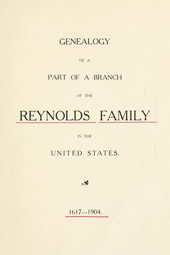 Genealogy of a part of a branch of the Reynolds family in the United States, 1617-1904.