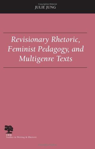Revisionary rhetoric, feminist pedagogy, and multigenre texts