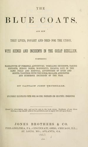 The blue coats and how they lived, fought and died for the Union