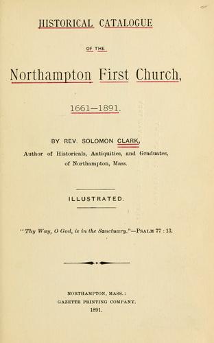 Historical catalogue of the Northampton First Church, 1661-1891