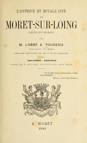 L' antique et royal cité de Moret-sur-Loing, Seine-et-Marne.