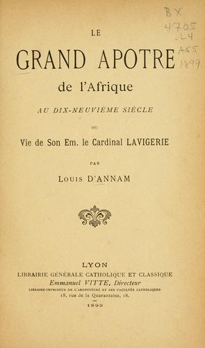 Le grand apôtre de l'Afrique au dix-neuvième siècle, ou