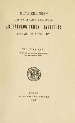 Mitteilungen des Deutschen Archäologischen Instituts, Athenische Abteilung. 12, 1887