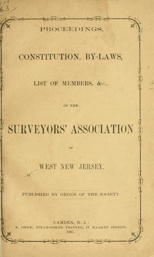 Proceedings, constitution, by-laws, list of members, &c. of the surveyors' association of west New Jersey.