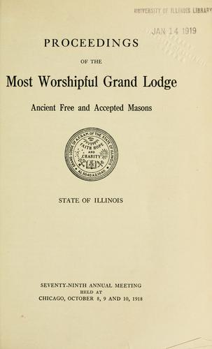 Proceedings of the Grand Lodge of the State of Illinois Ancient Free and Accepted Masons.