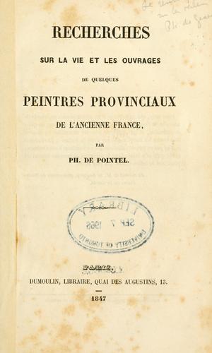 Recherches sur la vie et les ouvrages de quelques peintres provinciaux de l'ancienne, France.