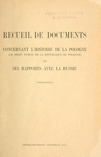 Recueil de documents concernant l'histoire de la Pologne (le droit public de la république de Pologne) et ses rapports avec la Russie