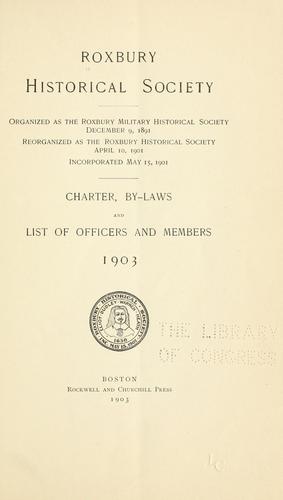 Roxbury historical society, organized as the Roxbury military historical society, December 9, 1891, reorganized as the Roxbury historical society, April 10, 1901, incorporated May 15, 1901.