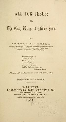 All for Jesus: or, The easy ways of divine love.