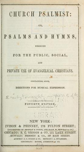 Church psalmist; or, Psalms and hymns for the public, social, and private use of evangelical Christians.