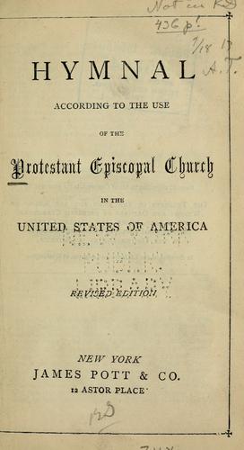 Hymnal, according to the use of the Protestant Episcopal Church in the United States of America.