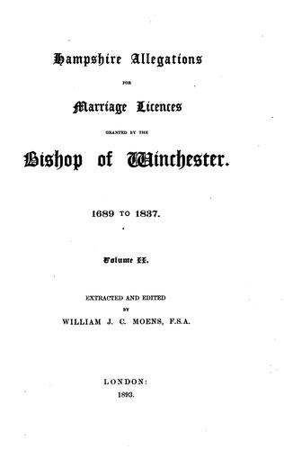 Hampshire allegations for marriage licences granted by the Bishop of Winchester. 1689 to 1837.