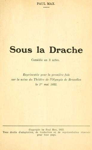 Sous la drache, comédie locale en 3 actes.