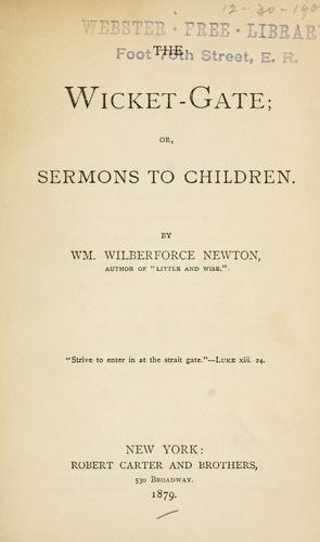 The wicket-gate; or, Sermons to children.