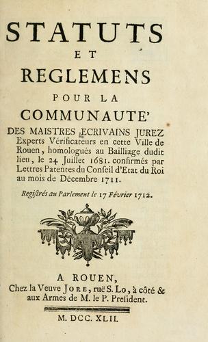Statuts et reglemens pour la Communaute' des maistres ecrivains jurez experts vérificateurs en cette ville de Rouen