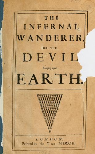 The infernal wanderer; or, The Devil ranging upon earth.