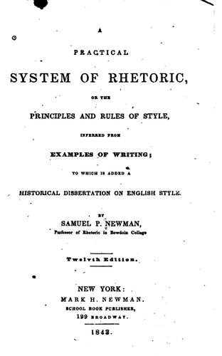 A Practical System of Rhetoric: Or, The Principles and Rules of Style, Inferred from Examples of ...