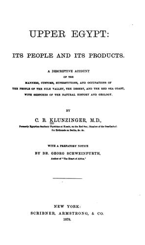 Upper Egypt: Its People and Its Products. A Descriptive Account of the Manners, Customs ...
