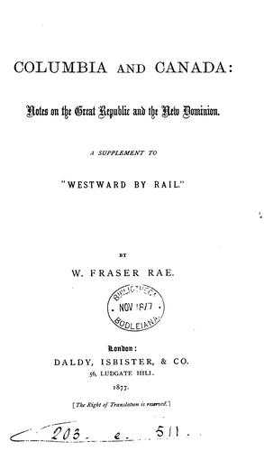 COLUMBIA AND CANADA: NOTES ON THE GREAT REPUBLIC AND THE NEW DOMINION.