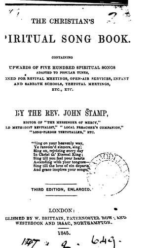 The Christian's spiritual song book, by J. Stamp