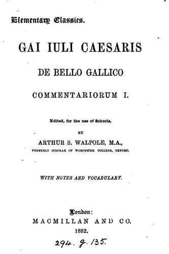 Gai Iuli Caesaris de bello Gallico commentariorum 1, ed. by A.S. Walpole