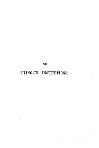 Introductory notes on lying-in institutions, together with a proposal for organising an ...