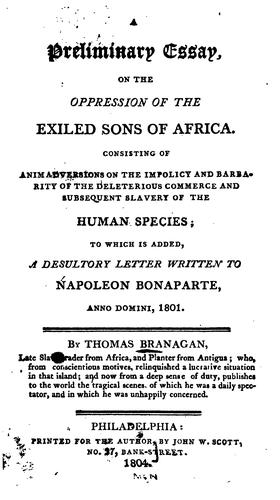 A Preliminary Essay, on the Oppression of the Exiled Sons of Africa: Consisting of ...