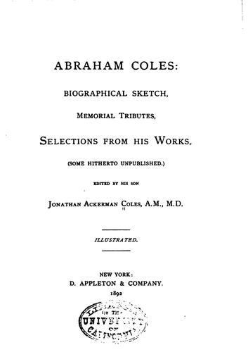 Abraham Coles: Biographical Sketch, Memorial Tributes, Selections from His ...