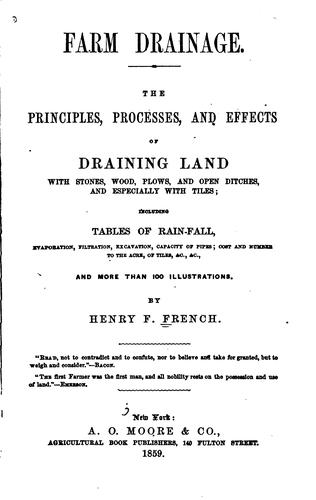 Farm Drainage: The Principles, Processes, and Effects of Draining Land with ...
